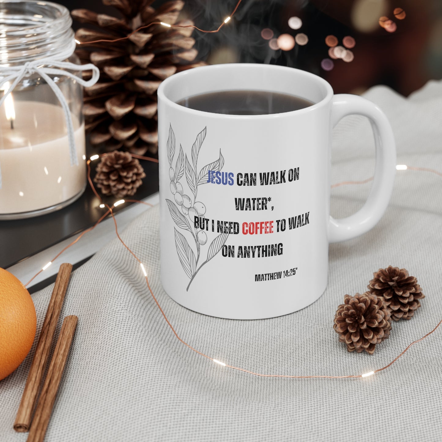 "Jesus and Coffee Quote Mug - Funny Inspirational Coffee Mug"