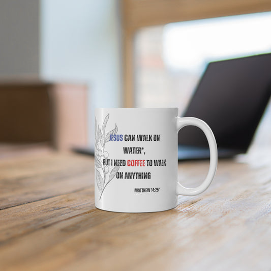 "Jesus and Coffee Quote Mug - Funny Inspirational Coffee Mug"