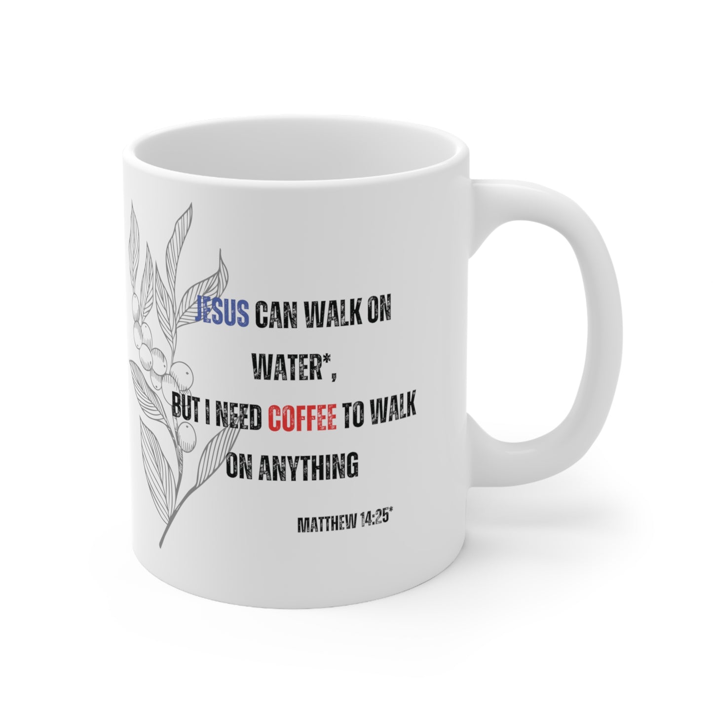 "Jesus and Coffee Quote Mug - Funny Inspirational Coffee Mug"