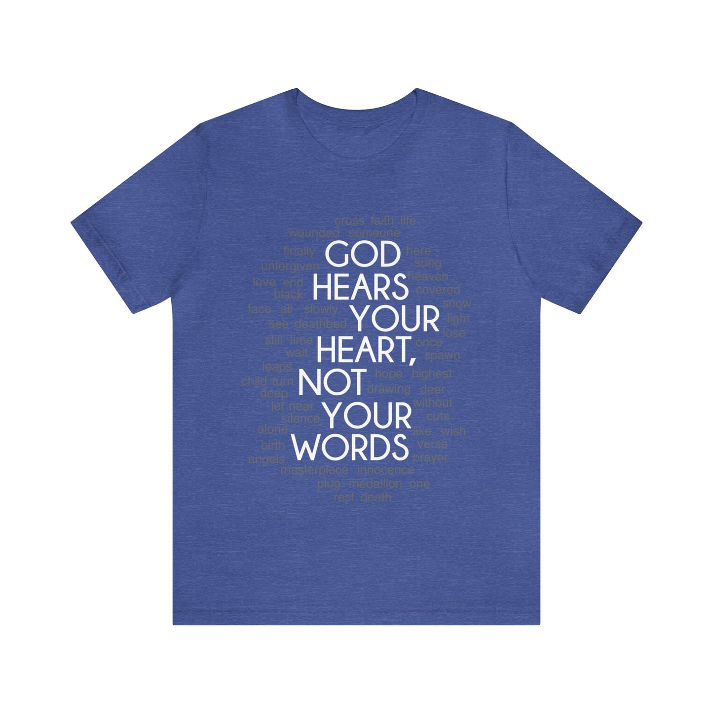 "God Hears Your Heart" T Shirt