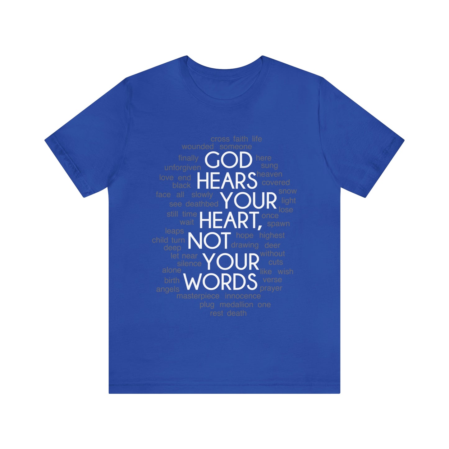 "God Hears Your Heart" T Shirt