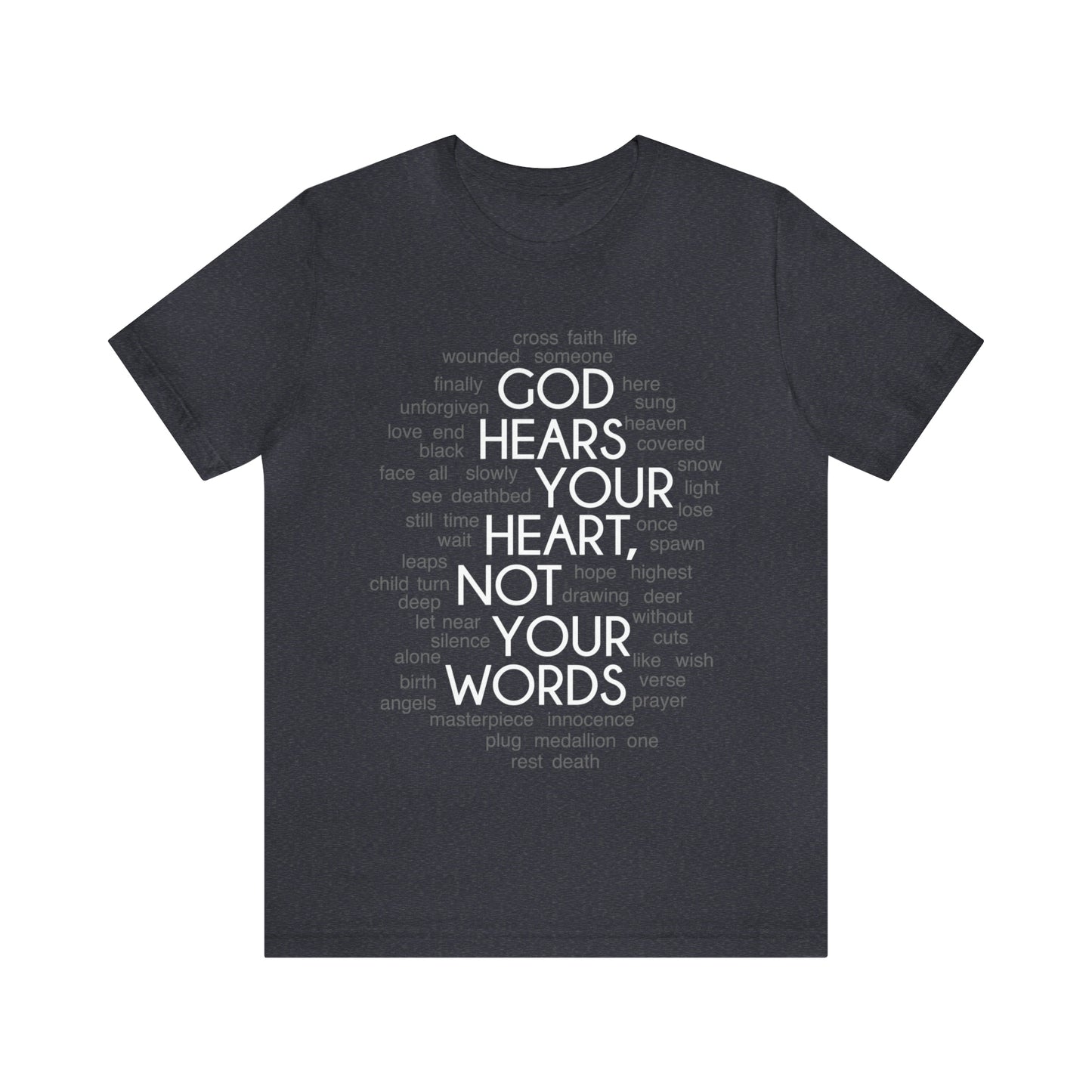 "God Hears Your Heart" T Shirt