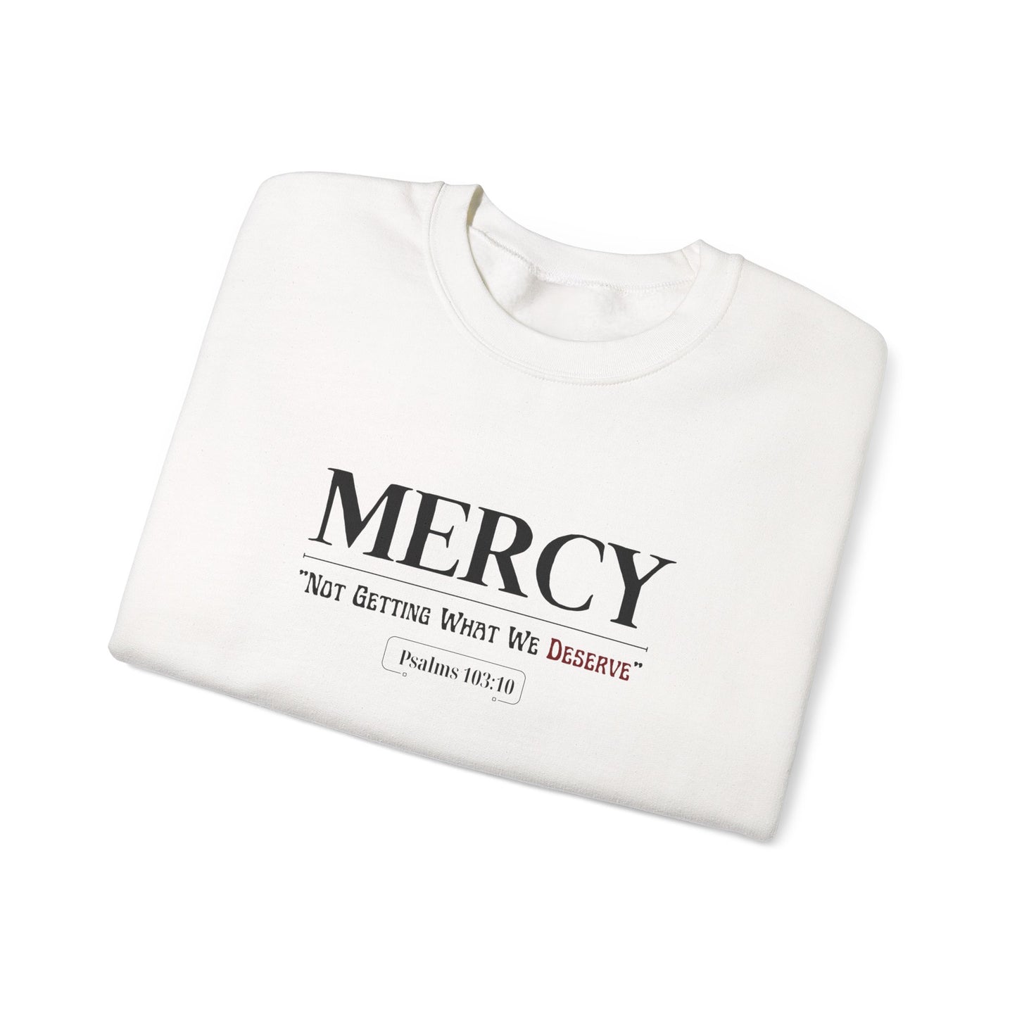 "Mercy: 'Not Getting What We Deserve'" Sweatshirt