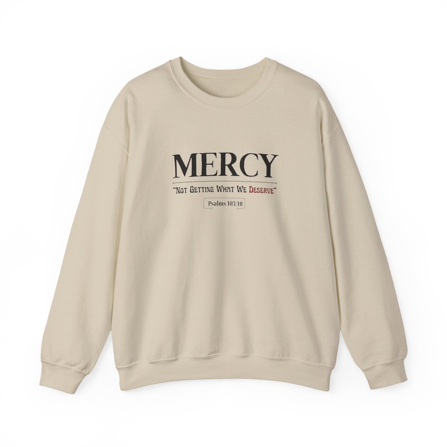 "Mercy: 'Not Getting What We Deserve'" Sweatshirt