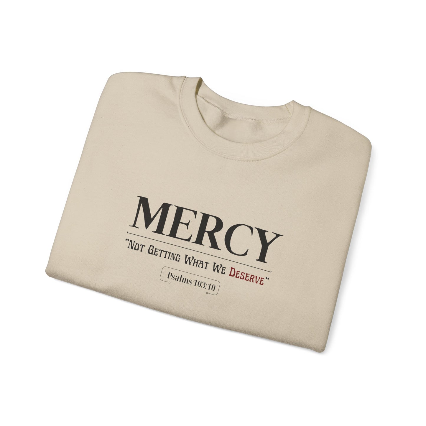 "Mercy: 'Not Getting What We Deserve'" Sweatshirt
