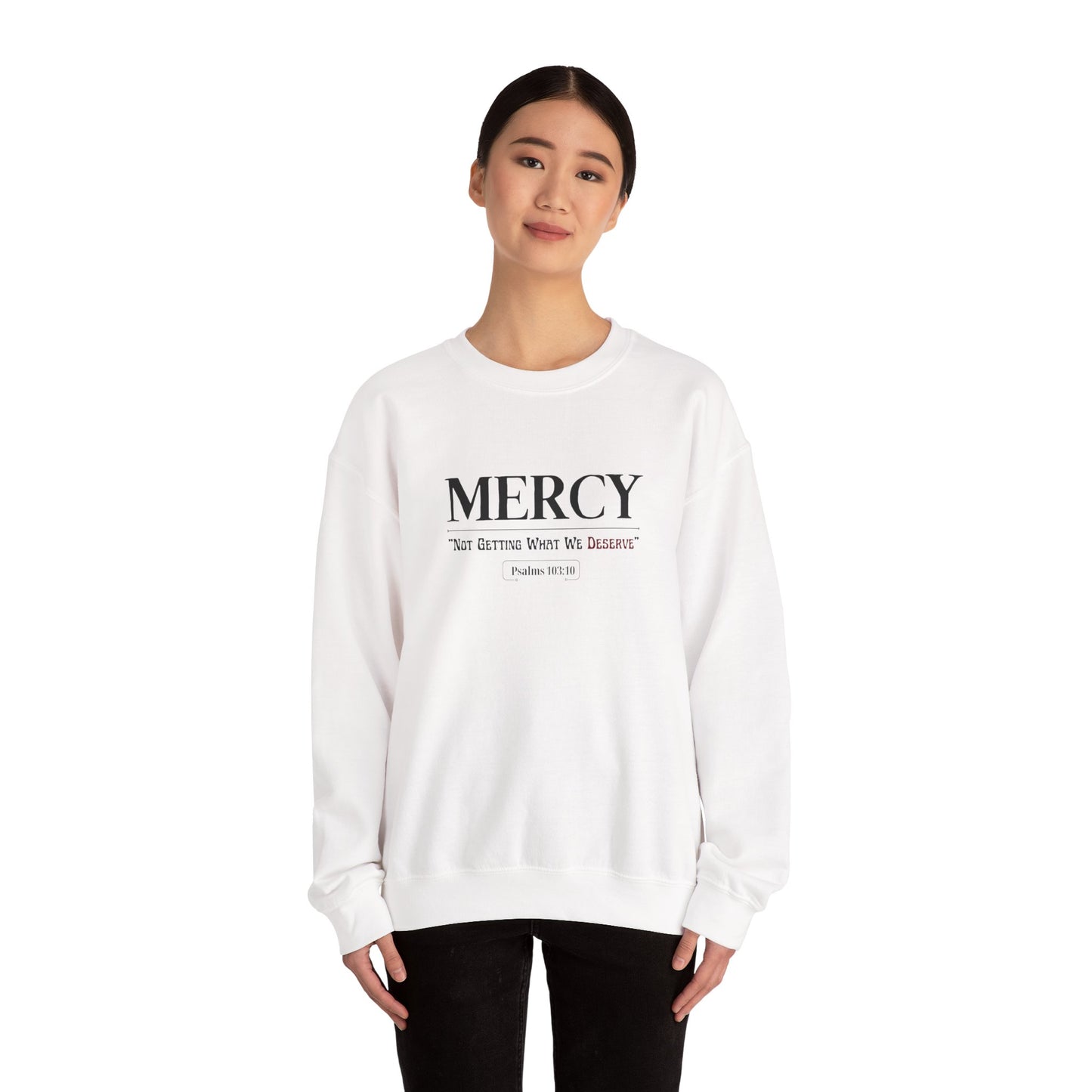 "Mercy: 'Not Getting What We Deserve'" Sweatshirt
