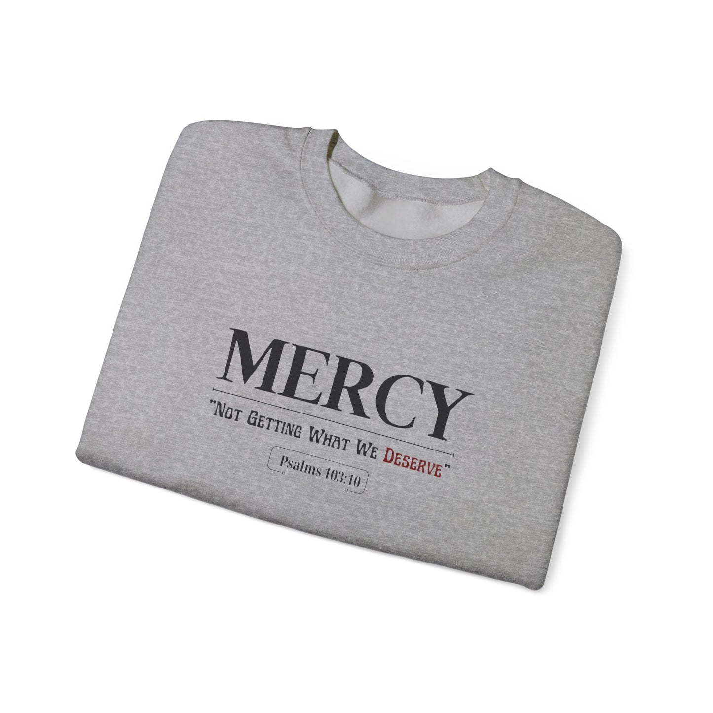 "Mercy: 'Not Getting What We Deserve'" Sweatshirt