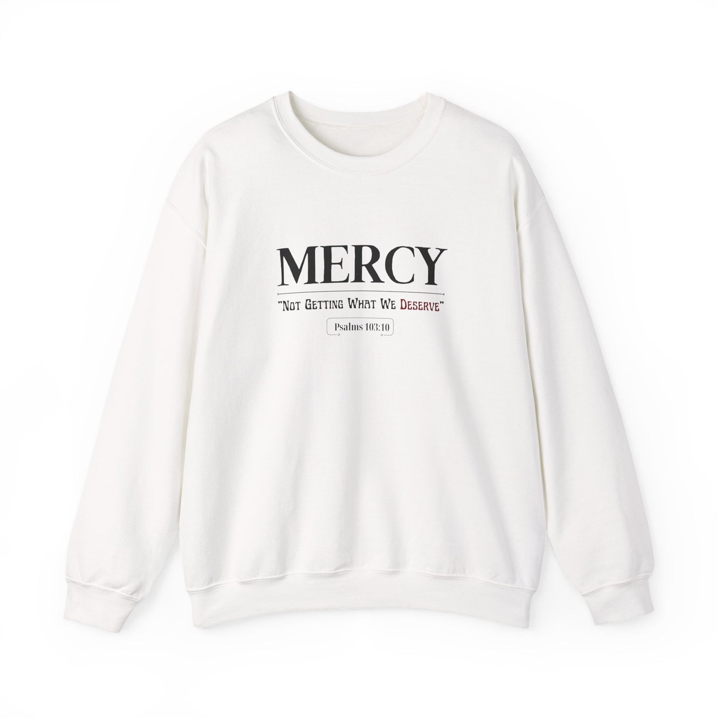 "Mercy: 'Not Getting What We Deserve'" Sweatshirt