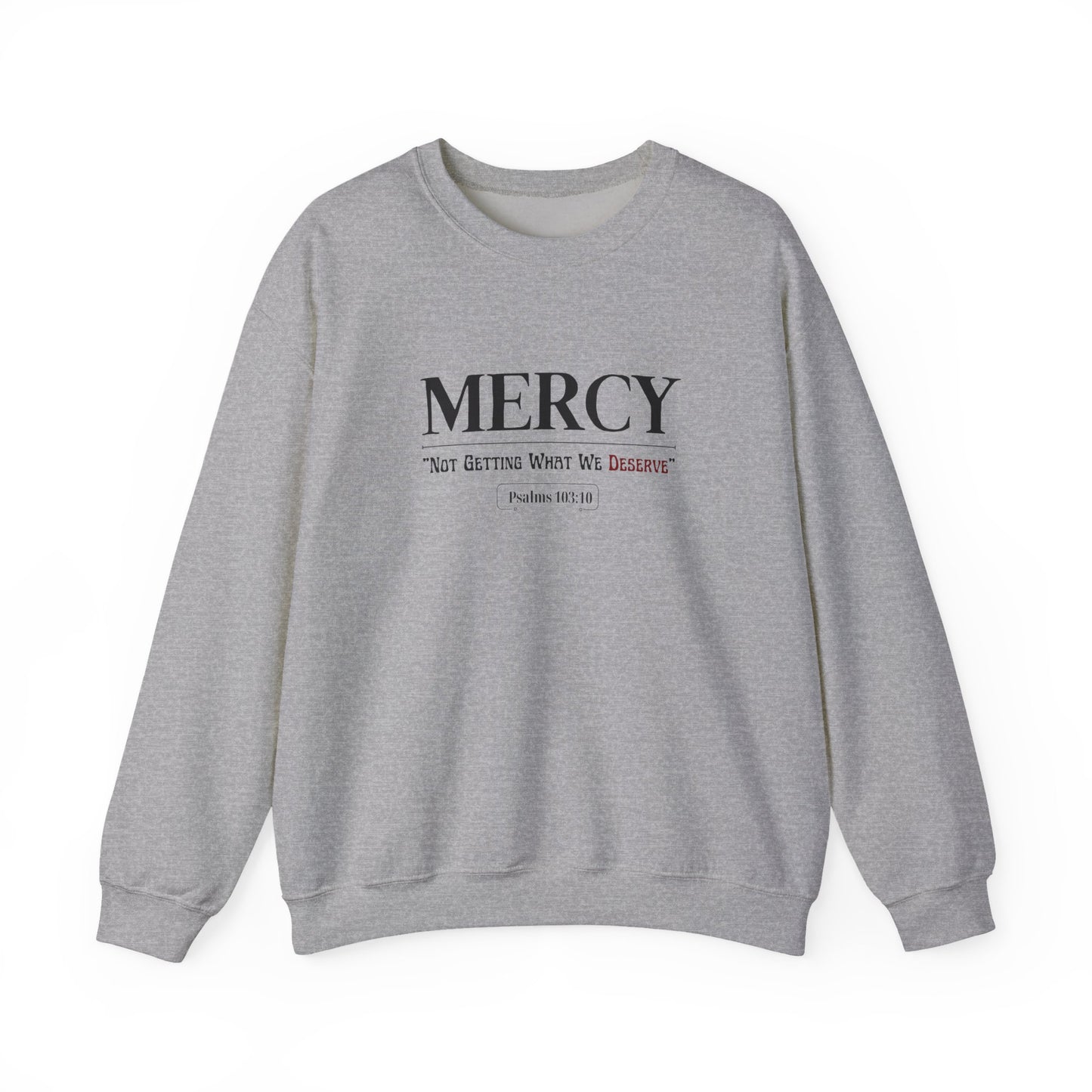 "Mercy: 'Not Getting What We Deserve'" Sweatshirt